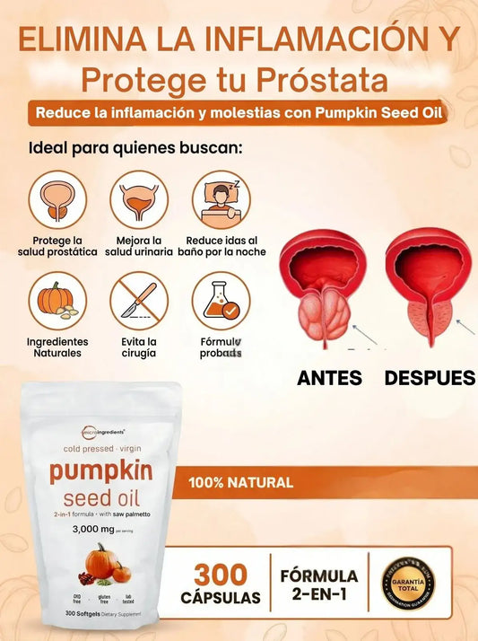 PUMPKIN SEED OIL - ELIMINA LA INFLAMACIÓN DE LA PROSTATA Y AUMENTA TU VIRILIDAD.